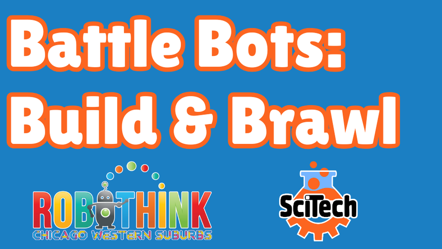 RoboThink BattleBots Build &amp; Brawl @ SciTech! (2025-11-13 - 2025-11-14)